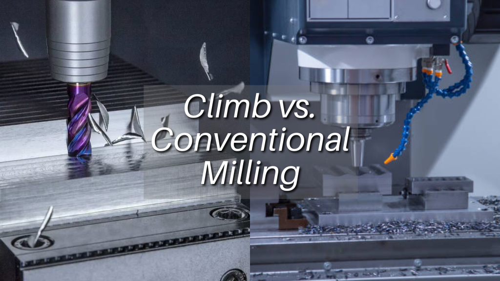 Climb vs. Conventional Milling: Maximizing Efficiency in Machining