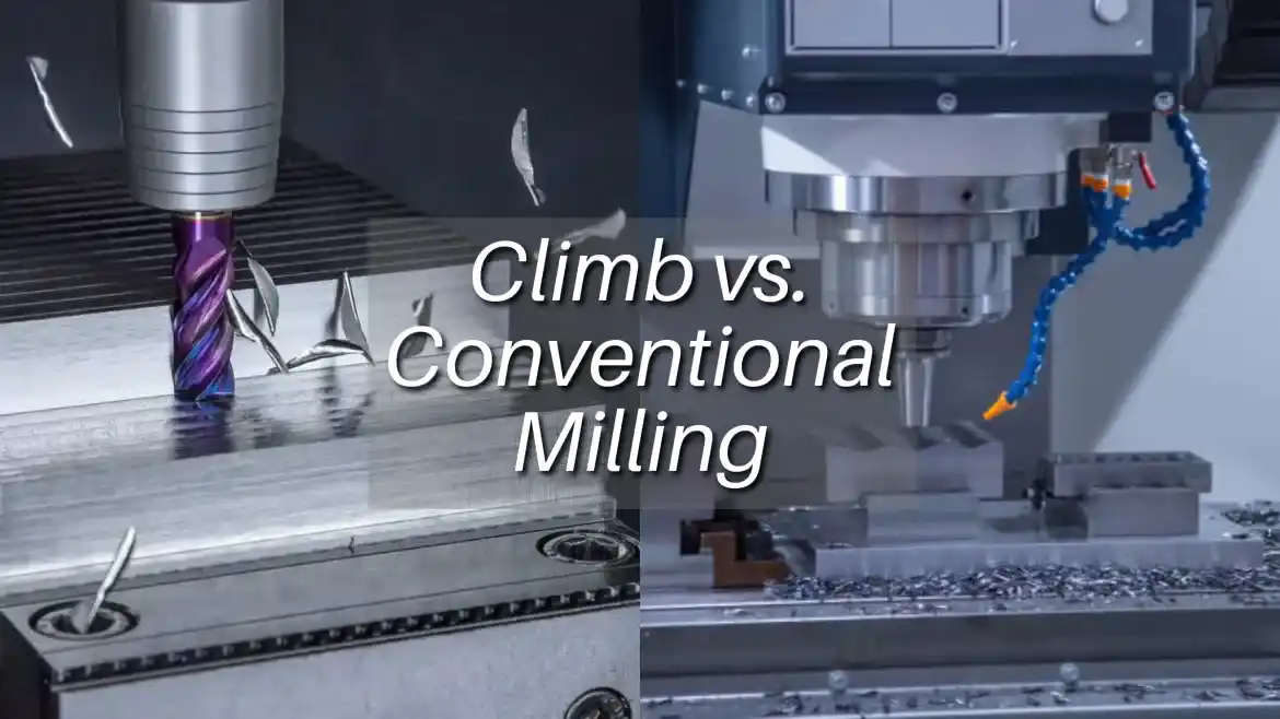 Climb vs. Conventional Milling Maximizing Efficiency in Machining